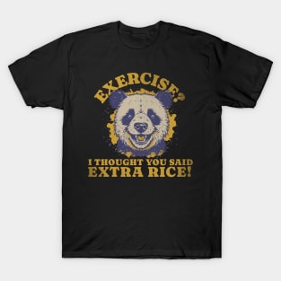 You Said Exercise Panda Thought You Said Extra Rice T-Shirt